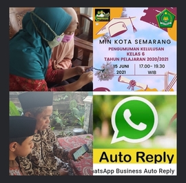 MIN Kota Semarang  menggunakan Aplikasi Whatshap  Auto pada  Pengumunan Kelulusan Kelas 6 Tahun Pelajaran 2020/2021  di masa Pandemi covid-19