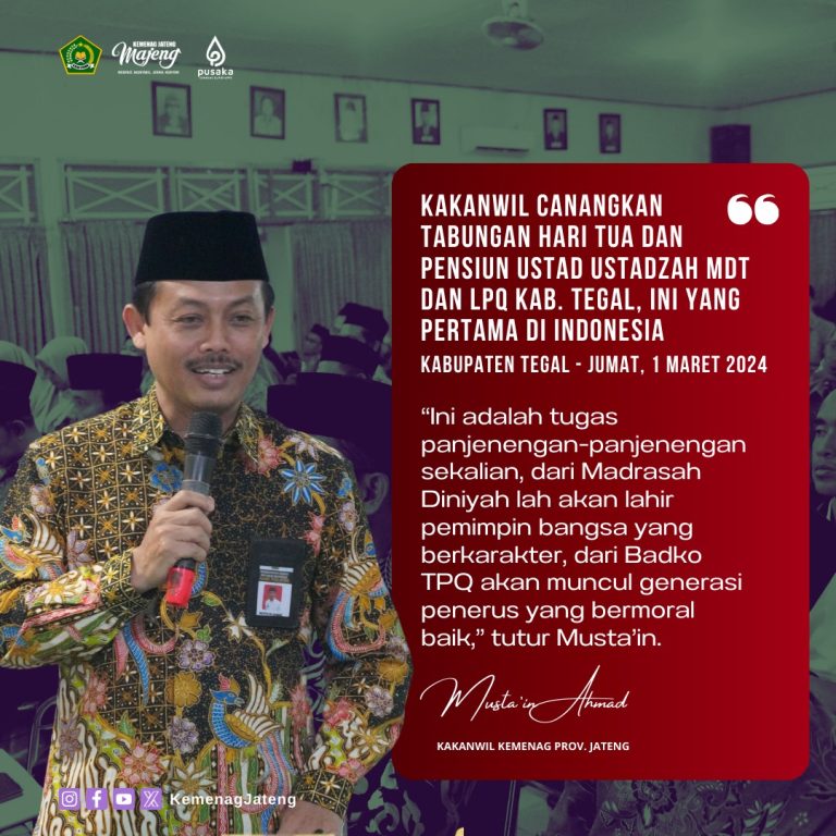 Kakanwil Canangkan Tabungan Hari Tua dan Pensiun Ustad Ustadzah MDT dan LPQ Kab. Tegal, Ini yang Pertama di Indonesia