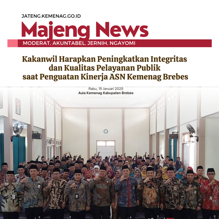 Kakanwil Harapkan Peningkatkan Integritas dan Kualitas Pelayanan Publik saat Penguatan Kinerja ASN Kemenag Brebes